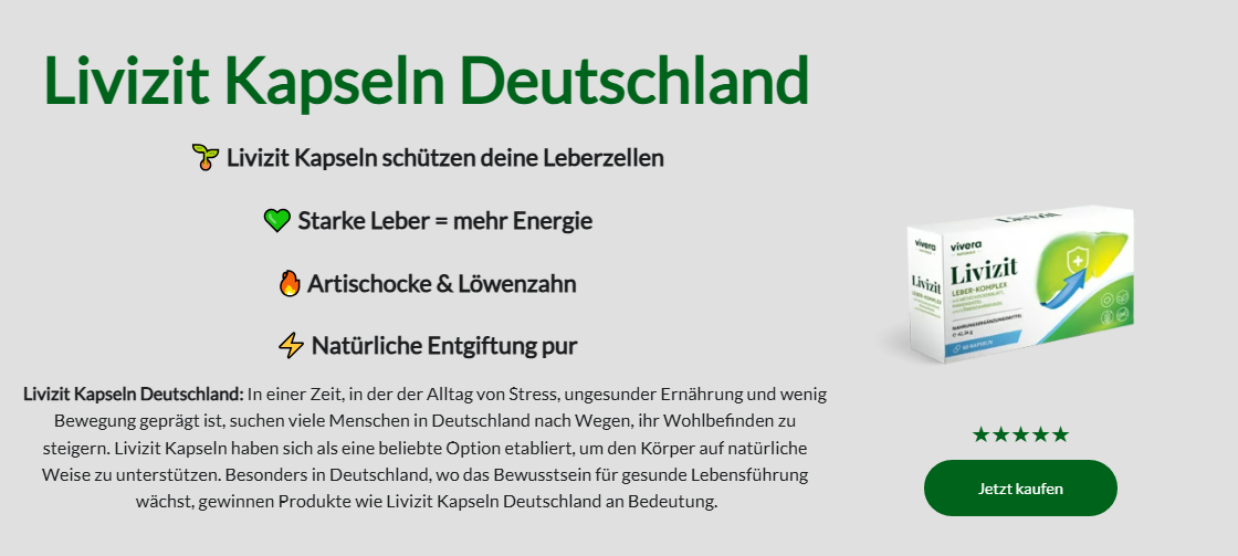 Livizit Erfahrungen – Unterstützen Sie Leber Und Stoffwechsel Mit Livizit-Kapseln
